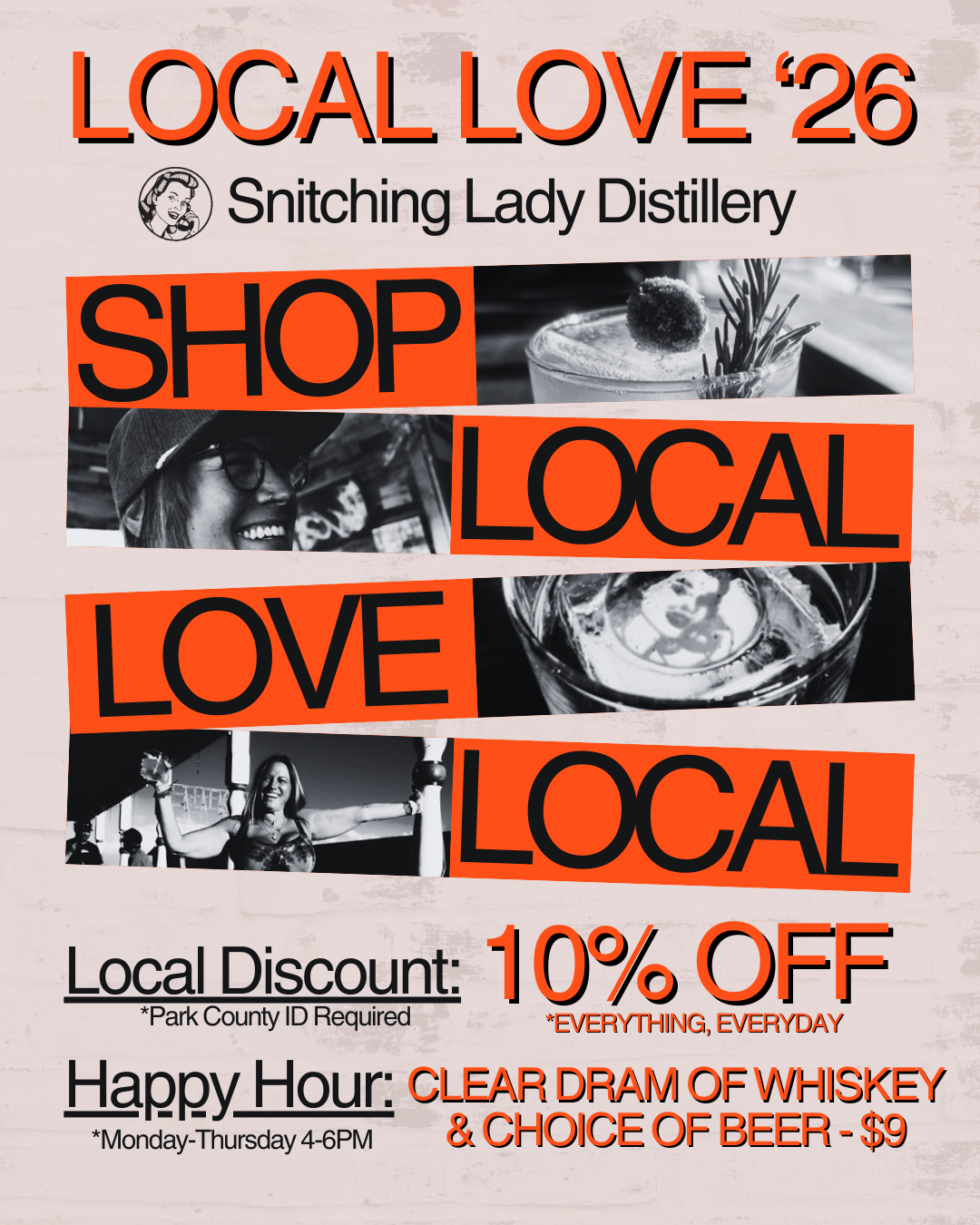 Local Love '26 — Park County ID gets 10% off everything, everyday. Happy Hour Monday–Thursday 4–6pm: clear dram of whiskey & choice of beer $9.