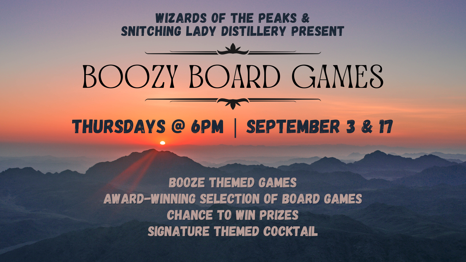 Boozy Board Games with Wizards of the Peaks and Snitching Lady Distillery — Thursdays at 6pm, September 3 & 17. Booze-themed games, award-winning board games, prizes, and a signature themed cocktail.