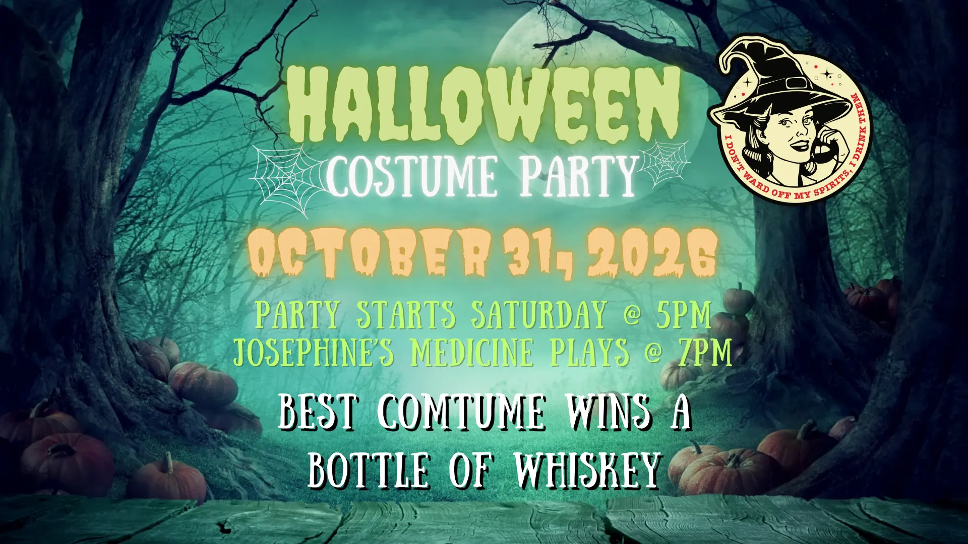Halloween Costume Party October 31, 2026 — party at 5pm, Josephine's Medicine plays at 7pm, best costume wins a bottle of whiskey
